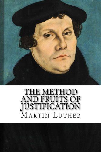 The Method and Fruits of Justification A Sermon