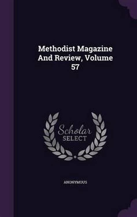 The Methodist Review Volume 27 volume 35 volume 57 Epub