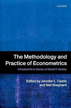 The Methodology and Practice of Econometrics: A Festschrift in Honour of David F. Hendry Kindle Editon