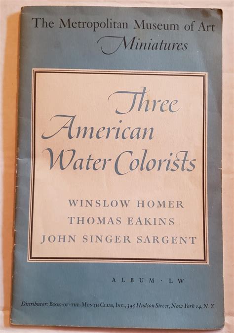 The Metropolitan Museum of Art Miniatures Three American Water-Colorists Winslow Homer Thomas Eakins John Singer Sargent Doc