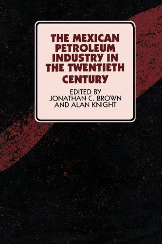 The Mexican Petroleum Industry in the Twentieth Century (Symposia on Latin America Series) Kindle Editon