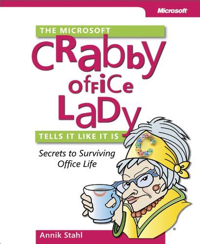 The Microsoft Crabby Office Lady Tells It Like It Is Secrets to Surviving Office Life Reader