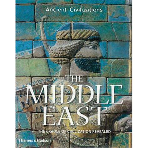 The Middle East The Cradle of Civilization Revealed Kindle Editon