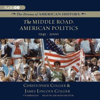 The Middle Road American Politics 1945 2000 The Drama of American History Series Book 22