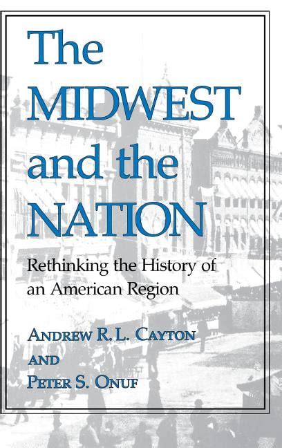 The Midwest and the Nation Rethinking the History of an American Region Epub