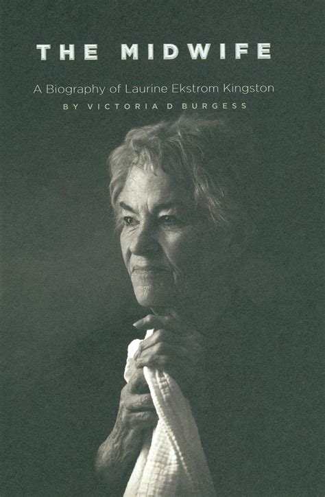 The Midwife A Biography of Laurine Ekstrom Kingston Doc