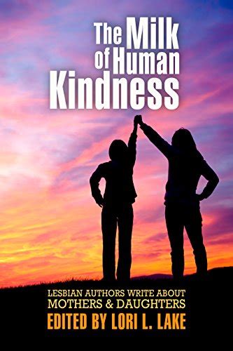 The Milk of Human Kindness Lesbian Authors Write About Mothers and Daughters Epub