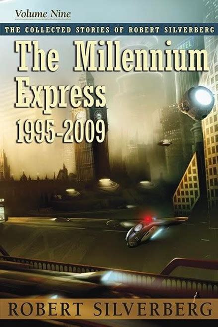 The Millennium Express The Collected Stories of Robert Silverberg Volume Nine Epub