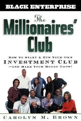 The Millionaires Club: How to Start and Run Your Own Investment Club and Make Your Money Grow Doc