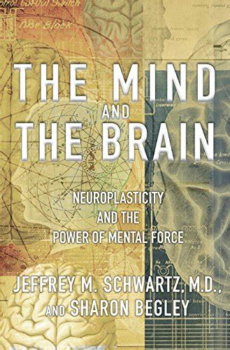 The Mind and the Brain Neuroplasticity and the Power of Mental Force PDF