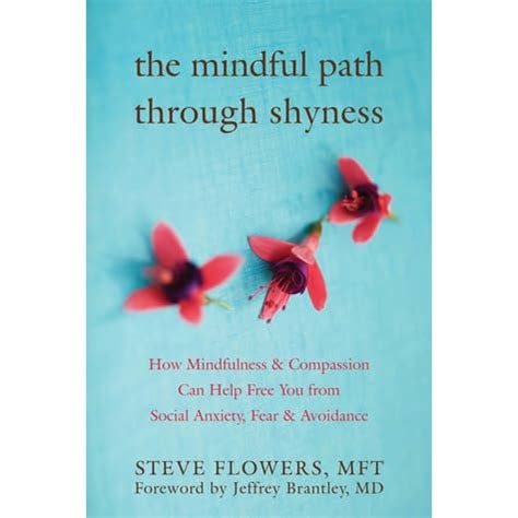 The Mindful Path through Shyness How Mindfulness and Compassion Can Help Free You from Social Anxiety Fear and Avoidance Reader