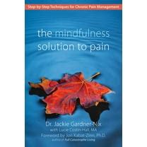 The Mindfulness Solution to Pain: Step-by-step Techniques for Chronic Pain Management Ebook PDF