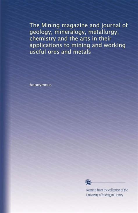 The Mining Magazine And Journal Of Geology Mineralogy Metallurgy Chemistry And The Arts Volume 2 Doc
