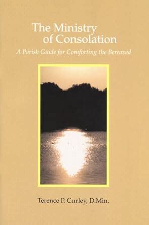 The Ministry of Consolation A Parish Guide for Comforting the Bereaved PDF