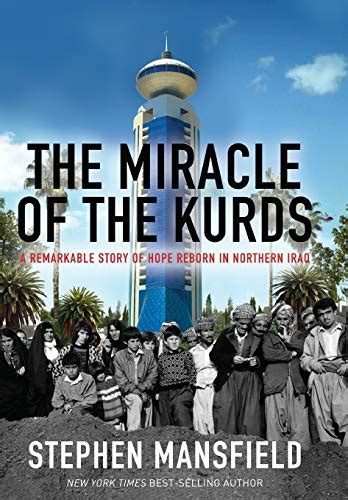 The Miracle of the Kurds A Remarkable Story of Hope Reborn in Northern Iraq PDF