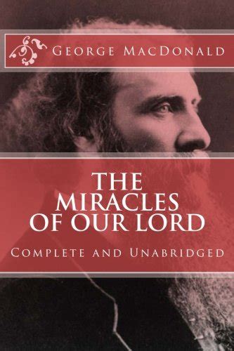 The Miracles of Our Lord COMPLETE and UNABRIDGED with an INDEX Classics Reprint Series Doc