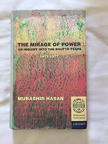 The Mirage of Power An Inquiry into the Bhutto Years, 1971-1977 1st Edition Doc