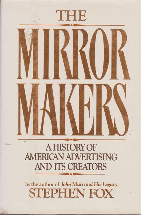 The Mirror Makers A History of American Advertising and Its Creators Reader