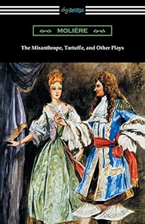 The Misanthrope Tartuffe and Other Plays with an Introduction by Henry Carrington Lancaster Reader