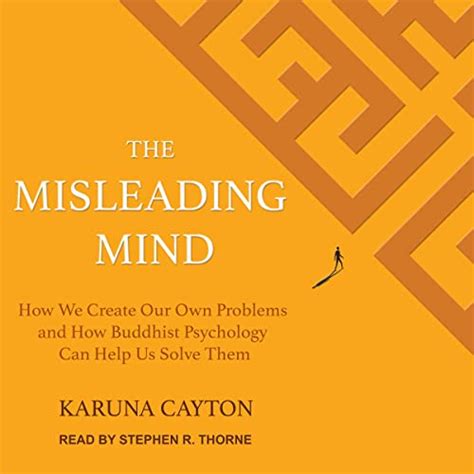 The Misleading Mind How We Create Our Own Problems and How Buddhist Psychology Can Help Us Solve Them Reader