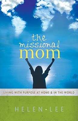 The Missional Mom Living with Purpose at Home and in the World Kindle Editon