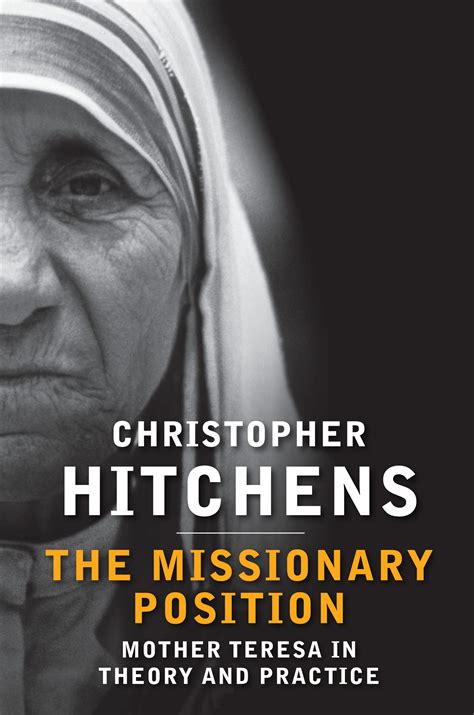 The Missionary Position: Mother Teresa in Theory and Practice - Christopher Hitchens Ebook Kindle Editon
