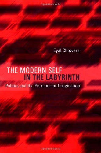 The Modern Self in the Labyrinth Politics and the Entrapment Imagination Epub