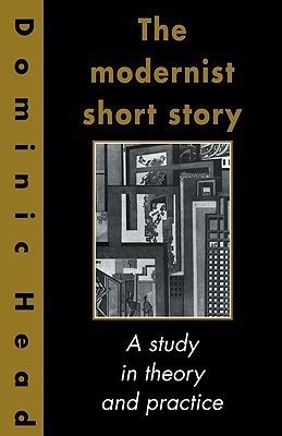 The Modernist Short Story A Study in Theory and Practice Doc