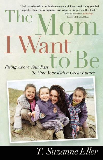 The Mom I Want to Be Rising Above Your Past to Give Your Kids a Great Future Epub