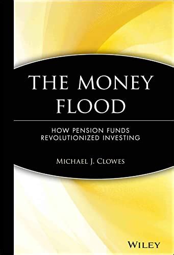 The Money Flood How Pension Funds Revolutionized Investing Doc