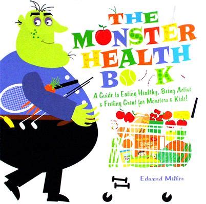 The Monster Health Book A Guide to Eating Healthy Being Active and Feeling Great for Monsters and Kids Doc