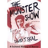 The Monster Show A Cultural History of Horror Revised Edition with a New Afterword