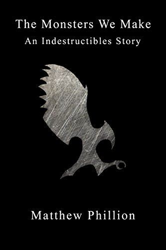 The Monsters We Make An Indestructibles Story The Indestructibles Epub