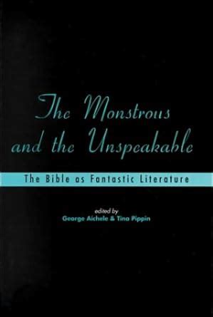 The Monstrous and the Unspeakable The Bible as Fantastic Literature PDF