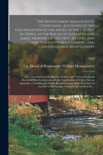 The Montgomery Manuscripts Containing Accounts of the Colonization of the Ardes in the County of Down in the Reigns of Elizabeth and James Memoirs George Montgomery Also a Description Kindle Editon