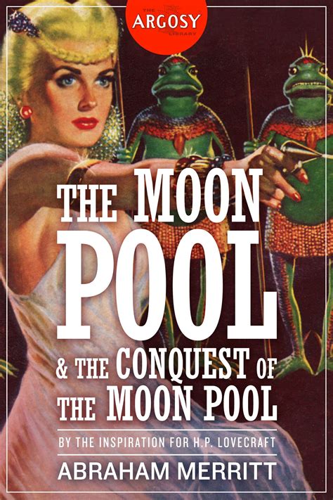 The Moon Pool and The Conquest of the Moon Pool The Argosy Library Kindle Editon