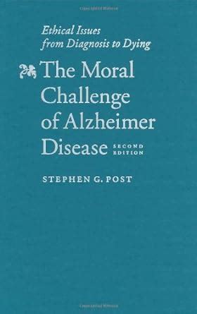 The Moral Challenge of Alzheimer Disease: Ethical Issues from Diagnosis to Dying Ebook Epub