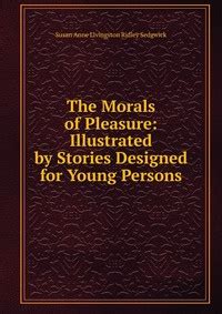 The Morals Of Pleasure Illustrated By Stories Designed For Young Person Reader