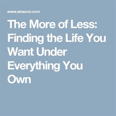 The More of Less Finding the Life You Want Under Everything You Own PDF