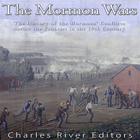 The Mormon Wars The History of the Mormons Conflicts across the Frontier in the 19th Century Kindle Editon