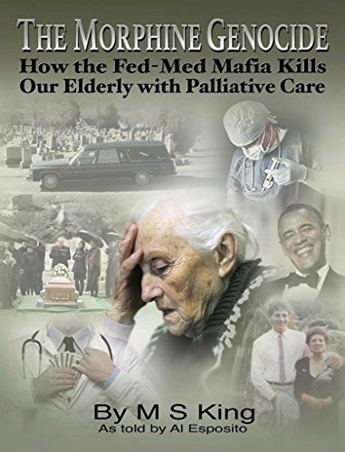 The Morphine Genocide How the Fed-Med Mafia Kills Our Elderly with Palliative Care Doc