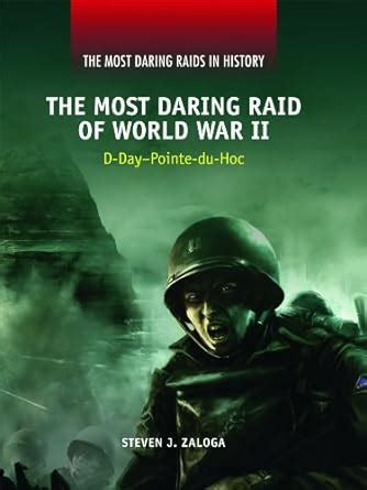 The Most Daring Raid of World War II D-Day-Pointe-du-Hoc The Most Daring Raids in History Kindle Editon