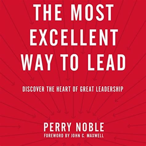 The Most Excellent Way to Lead Discover the Heart of Great Leadership PDF