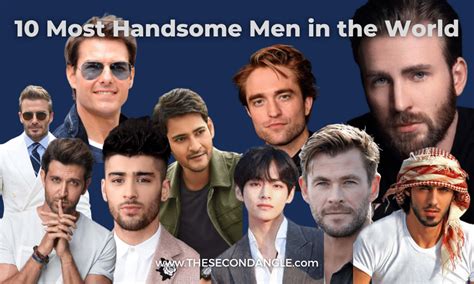 The Most Handsome Man in the World 2022: A Comprehensive Guide