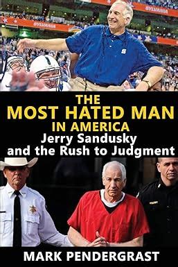 The Most Hated Man in America Jerry Sandusky and the Rush to Judgment Doc