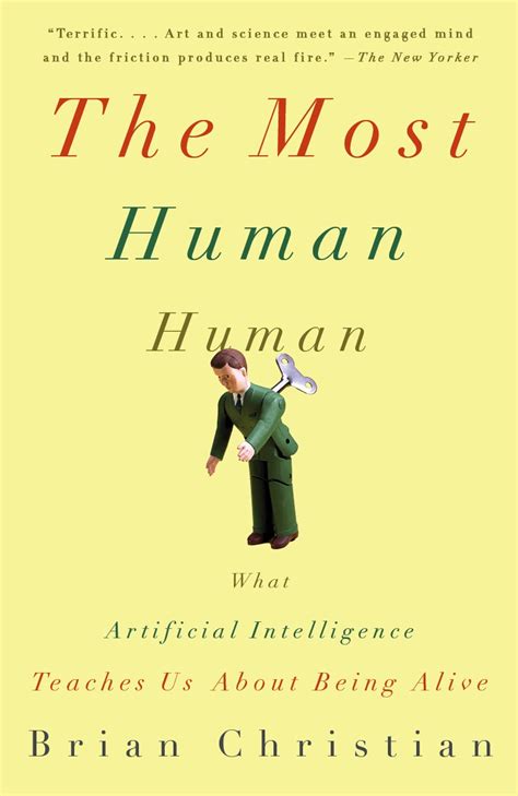 The Most Human Human What Artificial Intelligence Teaches Us About Being Alive Reader