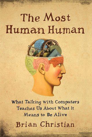 The Most Human Human What Talking with Computers Teaches Us About What It Means to Be Alive Kindle Editon