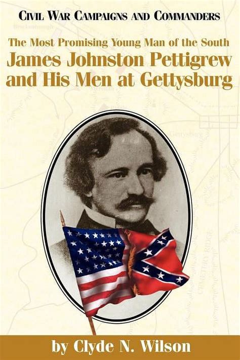The Most Promising Young Man of the South James Johnston Pettigrew and His Men at Gettysburg Kindle Editon