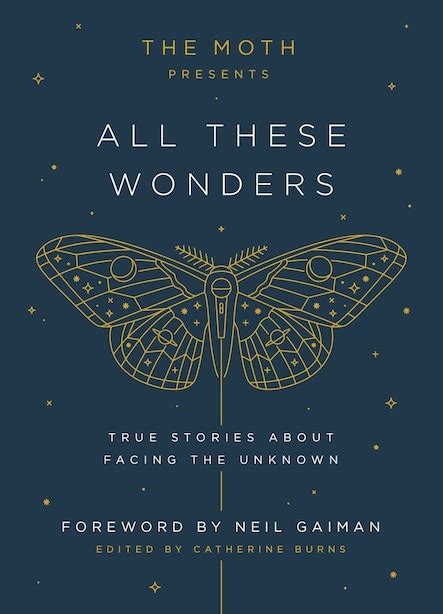 The Moth Presents All These Wonders True Stories About Facing the Unknown Reader