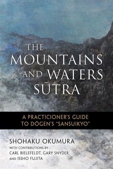 The Mountains and Waters Sutra A Practitioner s Guide to Dogen s Sansuikyo Kindle Editon